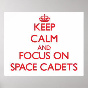 Keep Calm and focus on Space Cadets Poster
