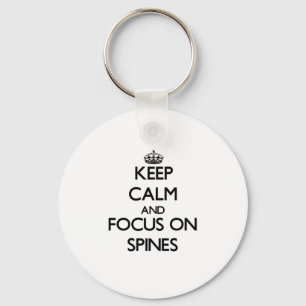 Keep Calm and focus on Spines Key Ring