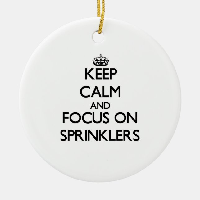 Keep Calm and focus on Sprinklers Ceramic Tree Decoration (Front)