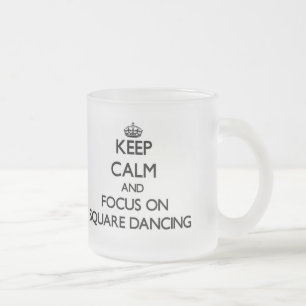Keep Calm and focus on Square Dancing Frosted Glass Coffee Mug