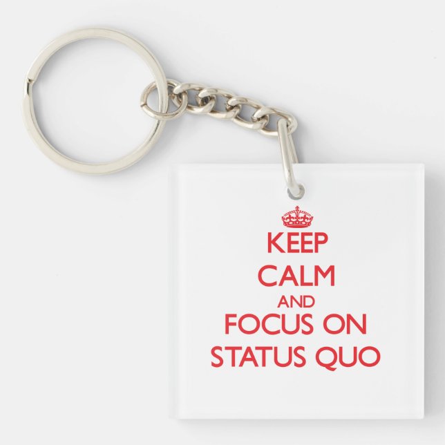 Keep Calm and focus on Status Quo Key Ring (Front)