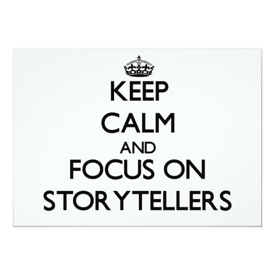 Keep Calm and focus on Storytellers Card