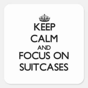 Keep Calm and focus on Suitcases Square Sticker