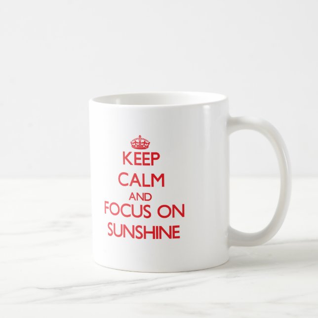 Keep Calm and focus on Sunshine Coffee Mug (Right)
