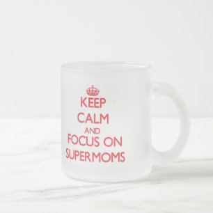 Keep Calm and focus on Supermoms Frosted Glass Coffee Mug