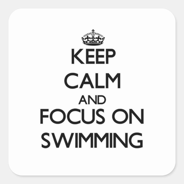 Keep Calm and focus on Swimming Square Sticker (Front)