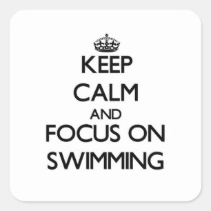 Keep Calm and focus on Swimming Square Sticker