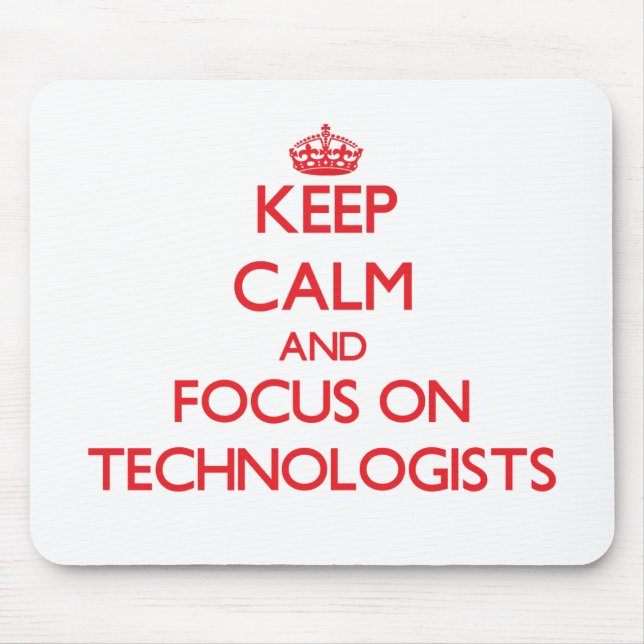 Keep Calm and focus on Technologists Mouse Mat (Front)