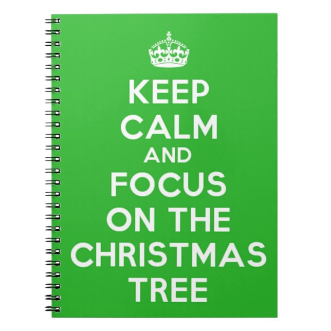 Keep Calm and focus on The Christmas Tree, funny Notebook (Front)
