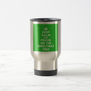 Keep Calm and focus on The Christmas Tree, funny Travel Mug