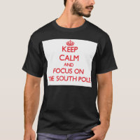 Keep Calm and focus on The South Pole