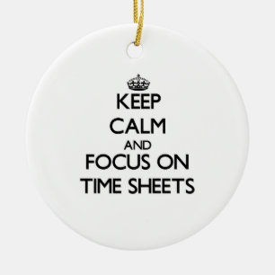 Keep Calm and focus on Time Sheets Ceramic Tree Decoration
