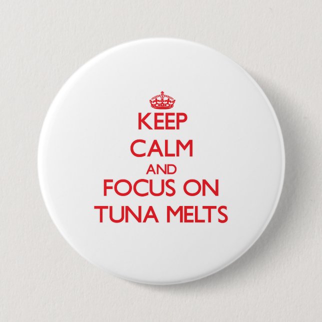 Keep Calm and focus on Tuna Melts 7.5 Cm Round Badge (Front)