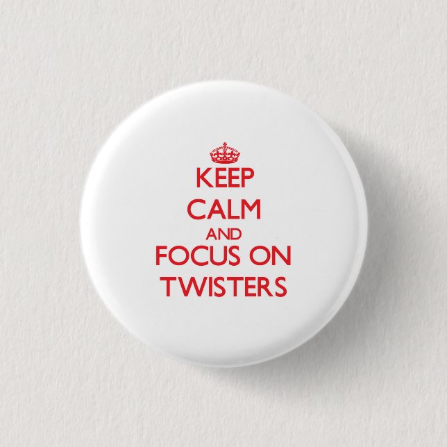 Keep Calm and focus on Twisters 3 Cm Round Badge (Front)