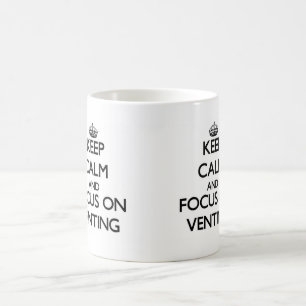 Keep Calm and focus on Venting Coffee Mug