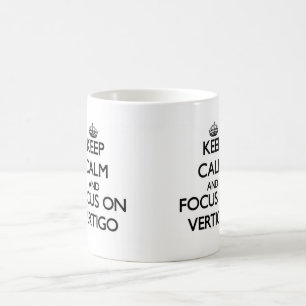 Keep Calm and focus on Vertigo Coffee Mug