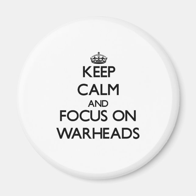 Keep Calm and focus on Warheads Magnet (Front)
