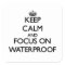 Keep Calm and focus on Waterproof