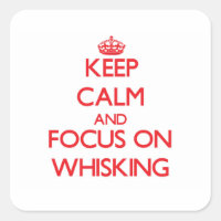 Keep Calm and focus on Whisking