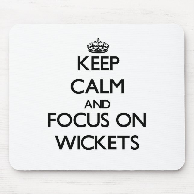 Keep Calm and focus on Wickets Mouse Mat (Front)