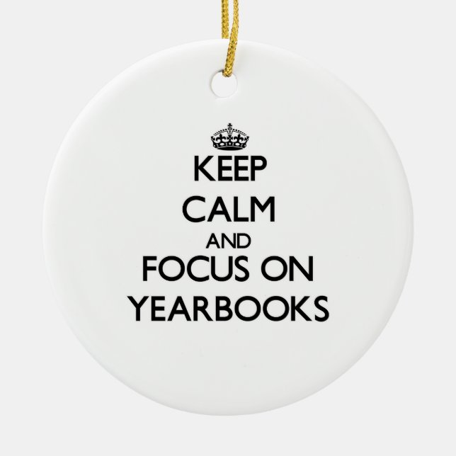 Keep Calm and focus on Yearbooks Ceramic Tree Decoration (Front)