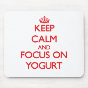 Keep Calm and focus on Yogurt Mouse Mat