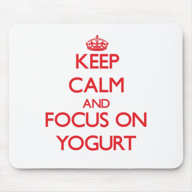 Keep Calm and focus on Yogurt Mouse Mat (Front)