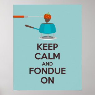 Keep Calm and Fondue On Poster Print