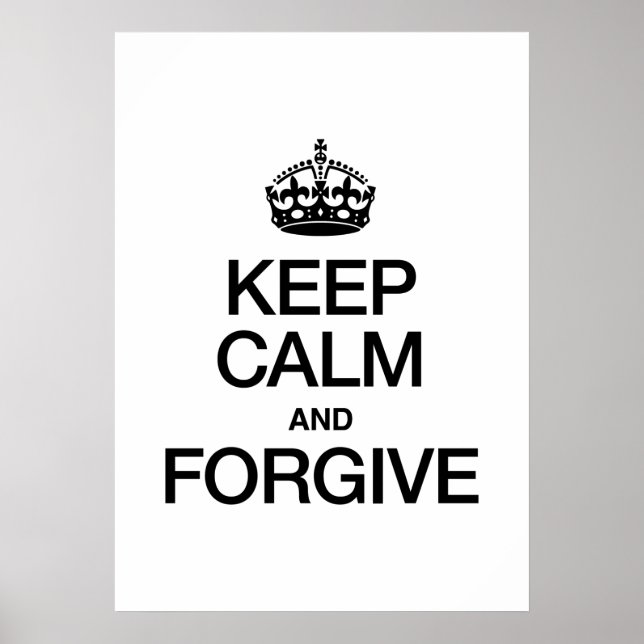 KEEP CALM AND FORGIVE POSTER (Front)
