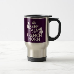 Keep Calm and French Horn (any background colour) Travel Mug