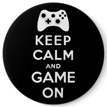 Keep calm and game on