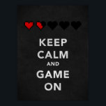 Keep Calm and Game On (Onyx) Poster<br><div class="desc">This poster is a parody of the Keep Calm and Carry On Meme with a gaming related twist. Keep Calm and Game On has stylish pixelated hearts covered with a grunge feel. Upon further inspection, the whole background is textured for awesomeness with a full grunge/scratched feel that is a great...</div>