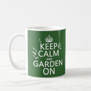 Keep Calm and Garden On - All Colours Coffee Mug