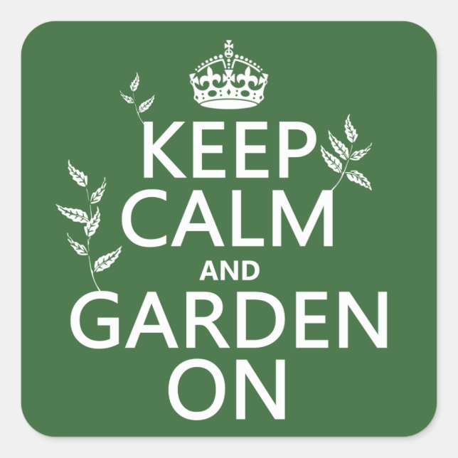 Keep Calm and Garden On - All Colours Square Sticker (Front)