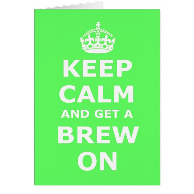 Keep Calm and Get a Brew On Card (Front)