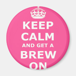 Keep Calm and Get a Brew On Magnet