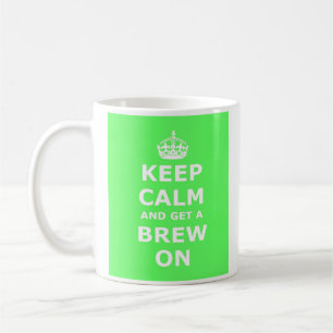 Keep Calm and Get a Brew On mug