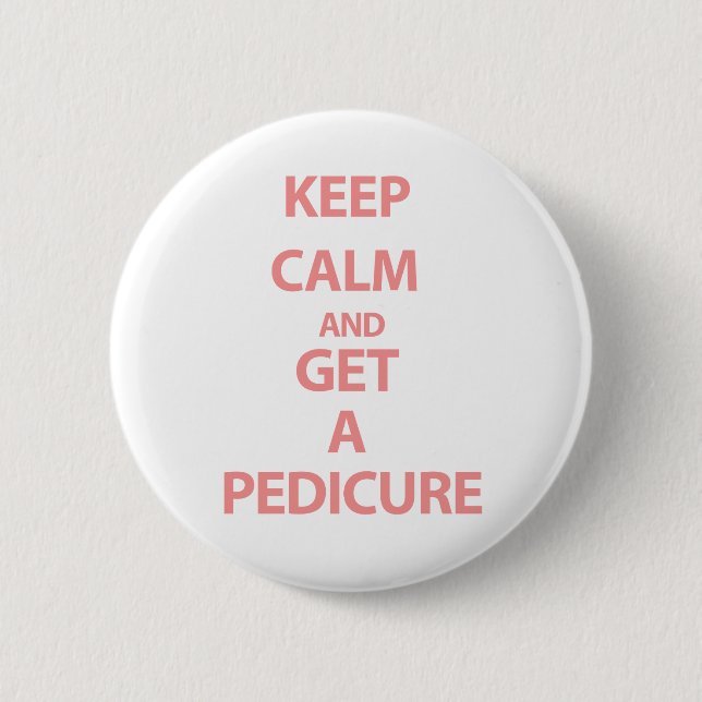 Keep Calm and Get A Pedicure 6 Cm Round Badge (Front)