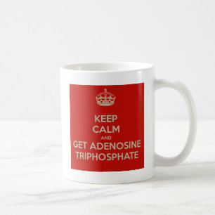 Keep Calm and Get Adenosine Triphosphate Coffee Mug