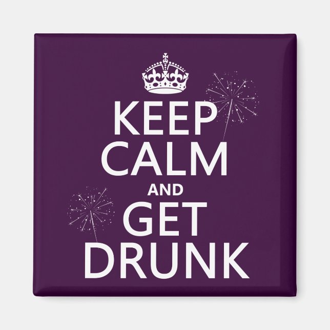 Keep Calm and Get Drunk (changeable colours) Magnet (Front)