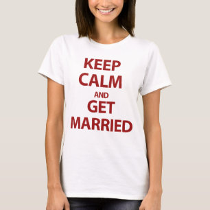 Keep Calm and Get Married T-Shirt
