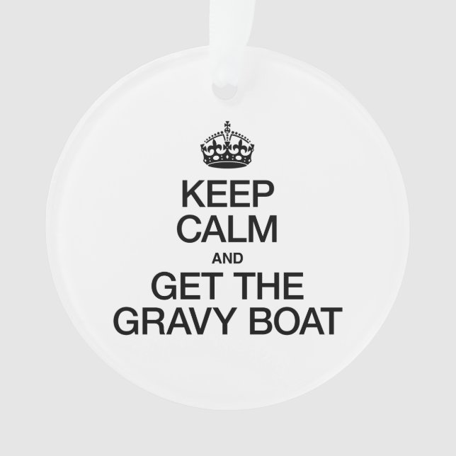 KEEP CALM AND GET THE GRAVY BOAT ORNAMENT (Front)