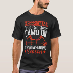Keep Calm And Get Your Camo On It's Bowhunting Sea T-Shirt