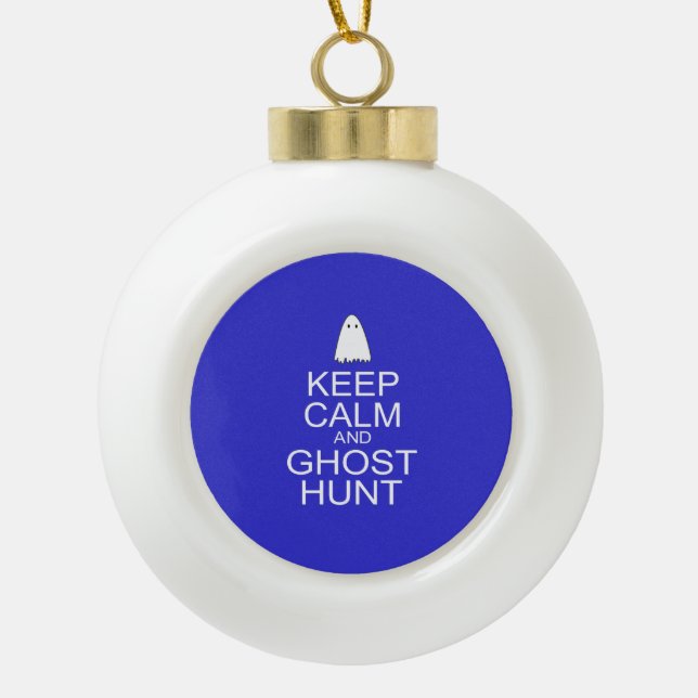Keep Calm and Ghost Hunt (Parody) Ceramic Ball Christmas Ornament (Front)