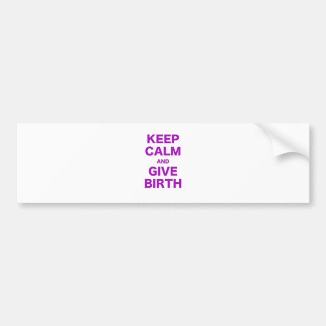 Keep Calm and Give Birth Bumper Sticker (Front)
