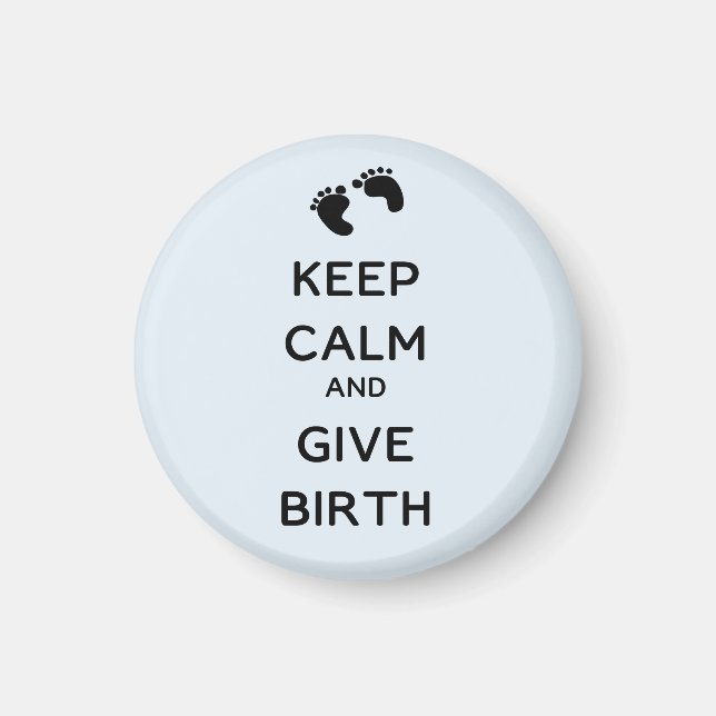 Keep Calm and Give Birth Magnet (Front)