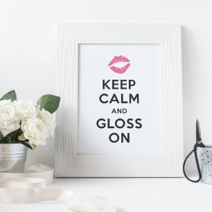 Keep Calm and Gloss On Poster