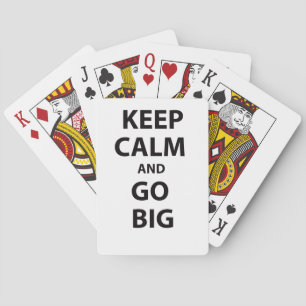 Keep Calm and Go Big! Playing Cards