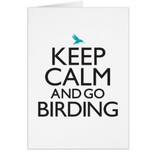 Keep Calm and Go Birding