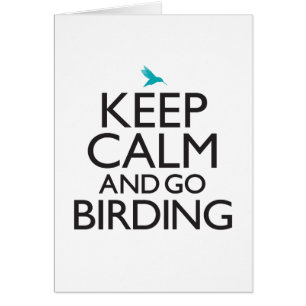 Keep Calm and Go Birding